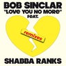 Love You No More (feat. Shabba Ranks) [Remixes]