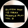 Glitch Hop 10 Trax People Play Vol 2