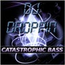 Bass Mekanik Presents: DJ Droppin' Catastrophic Bass