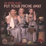 Put Your Phone Away