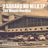 2 Sugars No Milk EP