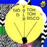 This Is Tom Tom Disco, Vol. 3