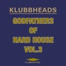 Klubbheads - Godfathers Of Hard House, Vol.3