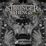Stronger Things, Pt. 2