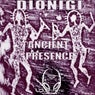 Dionigi  Presents Ancient Presence