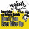 Don't You Ever Give Up Feat. Melonie Daniels - Original Mixes