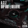 Dip Out / Believe
