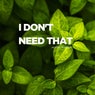 I Don't Need That