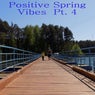 Positive Spring Vibes, Pt. 4