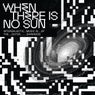 When There Is No Sun
