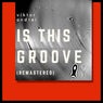 Is This Groove (Remastered)