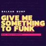 Give Me Something to Funk