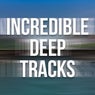 Incredible Deep Tracks
