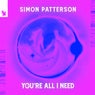 You're All I Need