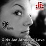 Girls Are Afraid of Love