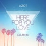 Here for You Love (Club Mix)