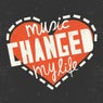 Music Changed My Life