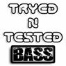 Tryed N Tested Bass