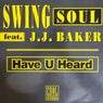 Have U Heard (feat. J.J. Baker)