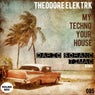 My Techno Your House