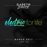 Electric For Life Top 10 - March 2017 - Extended Versions