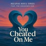 You Cheated on Me