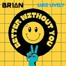 better without you too (feat. luke lively)