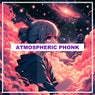 ATMOSPHERIC PHONK