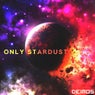 Only Stardust