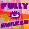 Fully Awaken