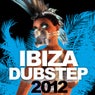 Ibiza Dubstep 2012