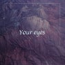 Your Eyes