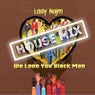 We Love You Black Man (House Mix)