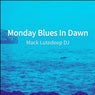 Monday Blues In Dawn