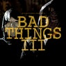 Bad Things 3