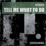 Tell Me What To Do