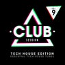 Club Session Tech House Edition Volume 9