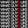 What Guys Like (Extended)