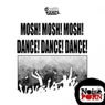 Mosh! Mosh! Mosh!//Dance! Dance! Dance!