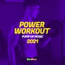 Power Workout: Pump Up Music 2021