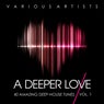 A Deeper Love, Vol. 1 (40 Amazing Deep-House Tunes)