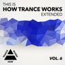 This Is How Trance Works Extended, Vol. 6