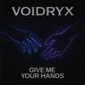 Give Me Your Hands