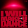 I Will Make U Dance