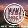 Miami House Beach Party (Selected House Beats)