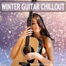 Winter Guitar Chillout (Balearic Lounge Selection)