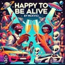 Happy To Be Alive
