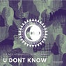 U Dont Know