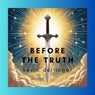 Before the Truth