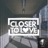 Closer To Love